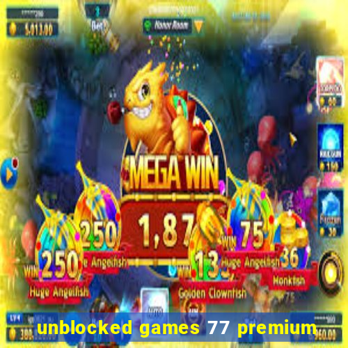 unblocked games 77 premium